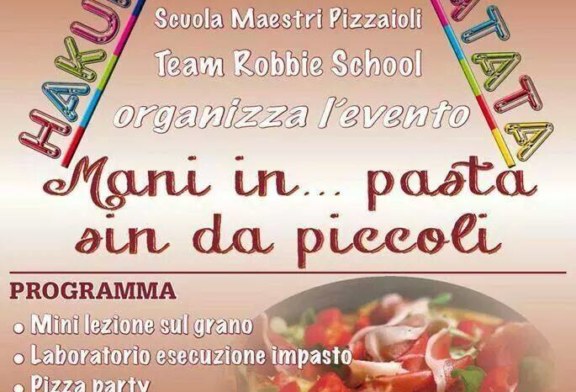 “Hakuna Matata…Mani in pasta sin da piccoli”, l’evento dedicato al grano e alla pizza