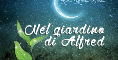 ”Nel giardino di Alfred”, la favola di Rosa Maria Vasta