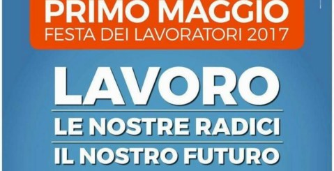 “Lavoro Le Nostre Radici Il Nostro Futuro”, la manifestazione del 1 Maggio