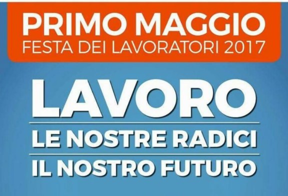 “Lavoro Le Nostre Radici Il Nostro Futuro”, la manifestazione del 1 Maggio