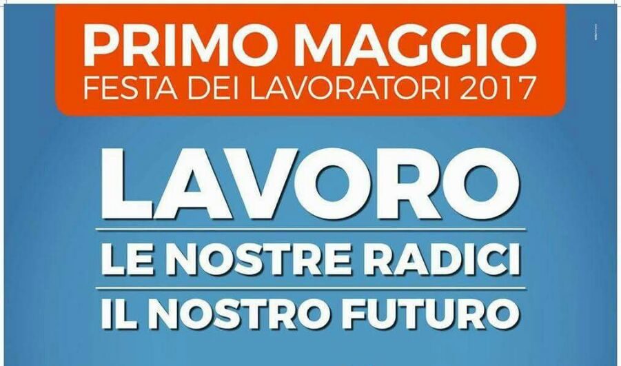 “Lavoro Le Nostre Radici Il Nostro Futuro”, la manifestazione del 1 Maggio