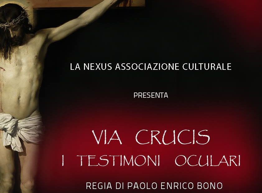 Sabato 24 e Domenica 25 in scena “la via crucis, i testimoni oculari”